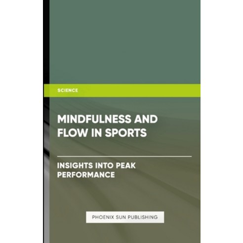 (영문도서) Mindfulness and Flow in Sports - Insights into Peak Performance Paperback, Lulu.com, English, 9781446656648