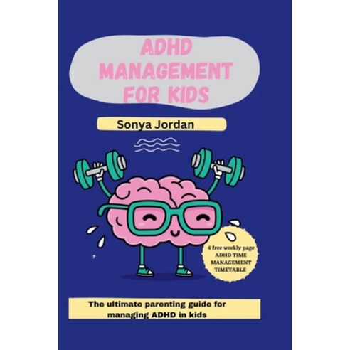 (영문도서) ADHD management for kids: The ultimate parenting guide for ...
