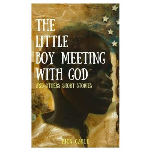 (영문도서) The Little Boy Meeting with God: And others short stories Paperback, Independently Published, English, 9798529098301