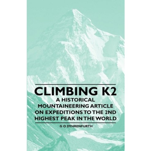 (영문도서) Climbing K2 - A Historical Mountaineering Article on Expeditions to the 2nd Highest Peak in t... Paperback, Porter Press, English, 9781447408604