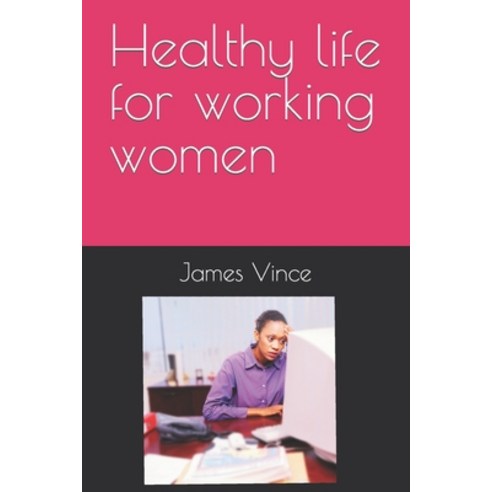 (영문도서) Healthy life for working women Paperback, Independently Published, English, 9798877369252