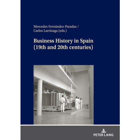 Business History in Spain (19th and 20th Centuries) Hardcover, Peter Lang Gmbh, Internatio..., English, 9783631843857
