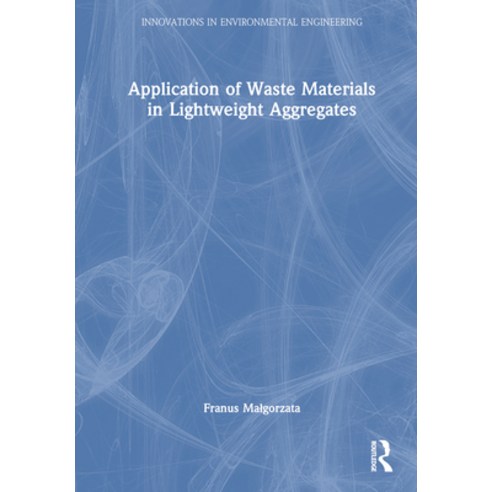 (영문도서) Application of Waste Materials in Lightweight Aggregates Hardcover, Routledge, English, 9781032321530