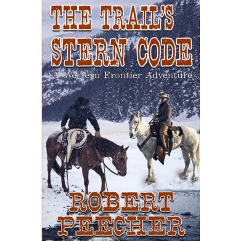 (영문도서) The Trail''s Stern Code: A Western Frontier Adventure Paperback, Independently Published, English, 9798377575993