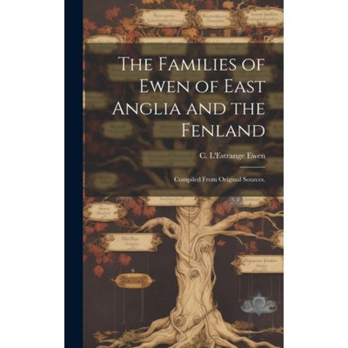 (영문도서) The Families of Ewen of East Anglia and the Fenland: Compiled From Original Sources. Hardcover, Hassell Street Press, English, 9781019359914