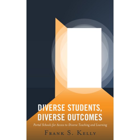(영문도서) Diverse Students Diverse Outcomes: Portal Schools for Access to Diverse Teaching and Learning Paperback, Rowman & Littlefield Publis..., English, 9781475864717