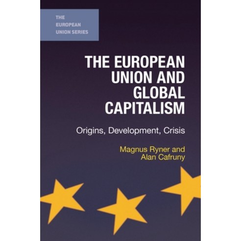 The European Union and Global Capitalism: Origins Development Crisis, Palgrave Macmillan