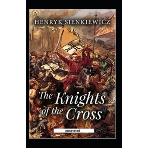 The Knights of the Cross (Annotated) Paperback, Independently Published, English, 9798745359903