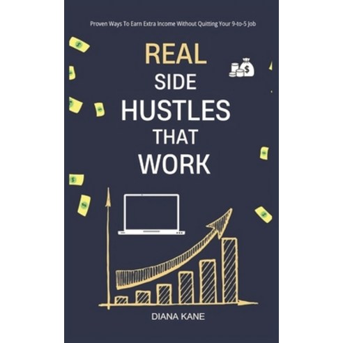 (영문도서) Real Side Hustles That work: Proven Ways to Earn Extra Income Without Quitting... Paperback, Independently Published, English, 9798303613669