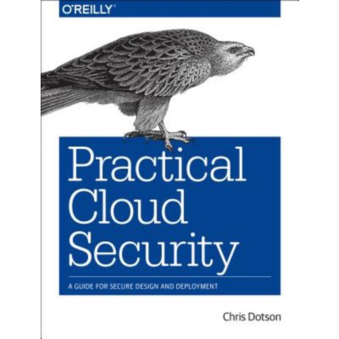 Practical Cloud Security A Guide for Secure Design and Deployment, O''Reilly Media