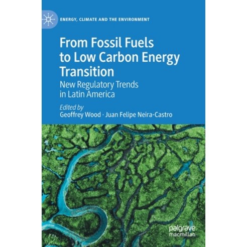 (영문도서) From Fossil Fuels to Low Carbon Energy Transition: New Regulatory Trends in Latin America Hardcover, Palgrave MacMillan, English, 9783031002984