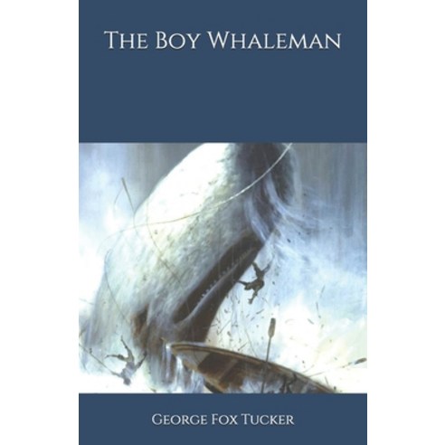 The Boy Whaleman Paperback, Independently Published
