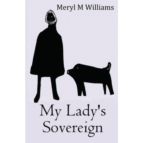 (영문도서) My Lady''s Sovereign Paperback, Meryl M Williams, English, 9781916596696