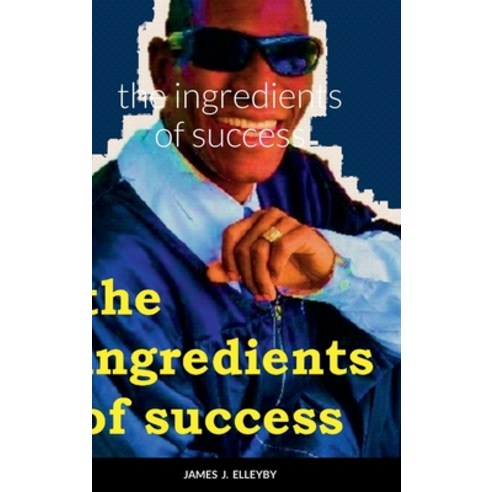 (영문도서) The Ingredients of Success Hardcover, Lulu.com, English, 9781458391179