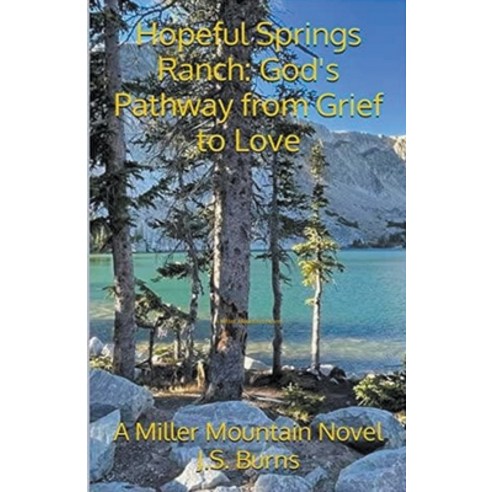 (영문도서) Hopeful Springs Ranch: God''s Pathway from Grief to Love Paperback, J.S. Burns, English, 9798223832942