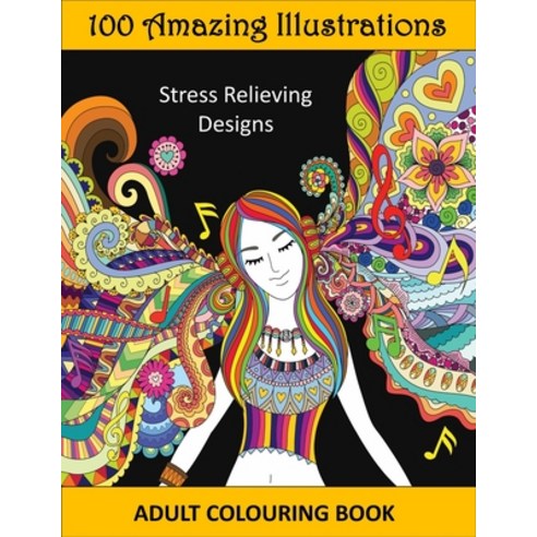 100 Amazing Illustrations - Adult Coloring Book: Stress Relieving Designs Patterns Decorations Ins... Paperback, Independently Published, English, 9798713706470