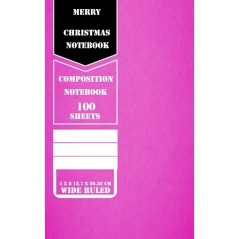 Merry Christmas: COMPOSITION NOTEBOOK 100 Pages 5 x 8 12.7 x 20.32 cm Paperback, Independently Published, English, 9781652013013