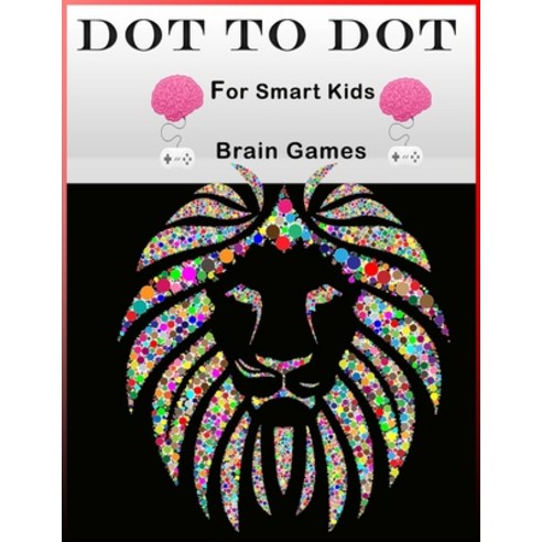 Dot to Dot Brain Games For Smart Kids Paperback, Independently Published