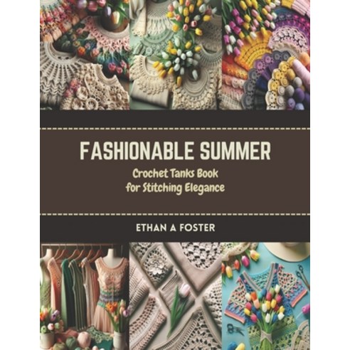 (영문도서) Fashionable Summer: Crochet Tanks Book for Stitching Elegance Paperback, Independently Published, English, 9798873226832