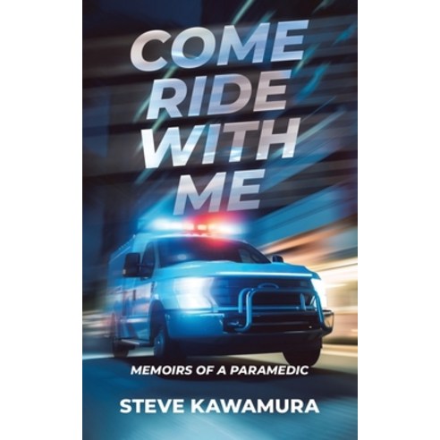 (영문도서) Come Ride With Me: Memoirs of a Paramedic Paperback, Tellwell Talent, English, 9780228894599