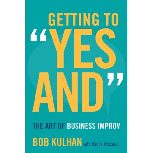 Getting to Yes and: The Art of Business Improv Hardcover, Stanford Business Books, English, 9780804795807