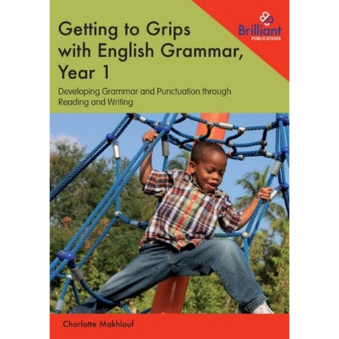 Getting to Grips with English Grammar Year 1: Developing Grammar and Punctuation through Reading an... Paperback, Brilliant Publications, 9781783172153
