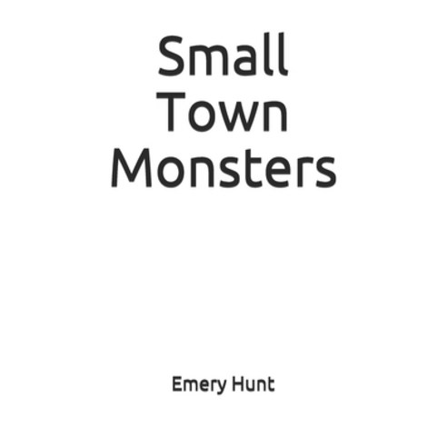 Small Town Monsters Paperback, Independently Published, English, 9798744918750