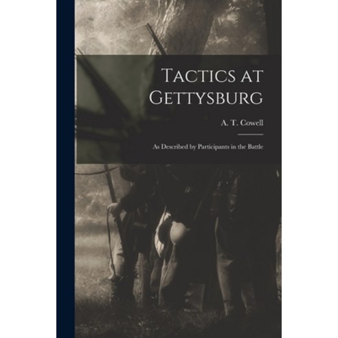 (영문도서) Tactics at Gettysburg: as Described by Participants in the Battle Paperback, Legare Street Press, English, 9781013568473