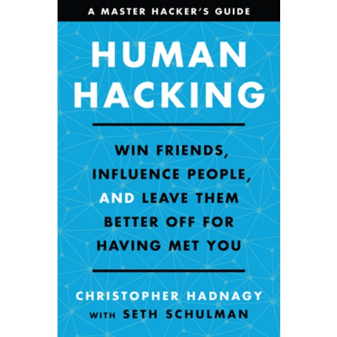 Human Hacking:Win Friends Influence People and Leave Them Better Off for Having Met You, Harper Business