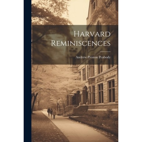 (영문도서) Harvard Reminiscences Paperback, Legare Street Press, English, 9781022095328