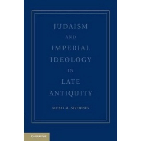 Judaism and Imperial Ideology in Late Antiquity, Cambridge University Press