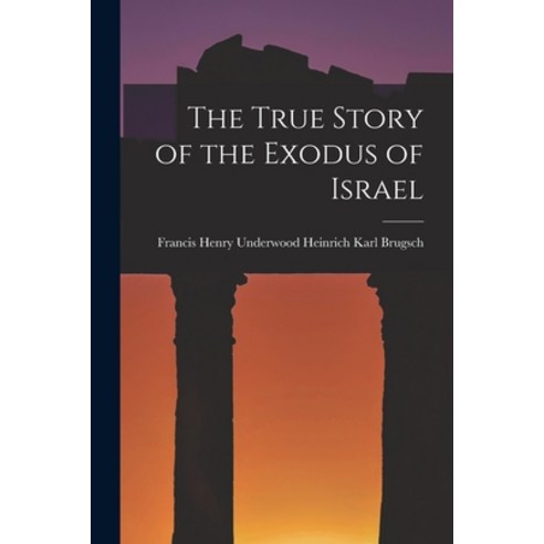 (영문도서) The True Story of the Exodus of Israel Paperback, Legare Street Press, English, 9781017514308