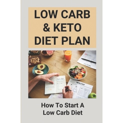 (영문도서) Low Carb & Keto Diet Plan: How To Start A Low Carb Diet: Keto Diet Menu Paperback, Independently Published, English, 9798518297593