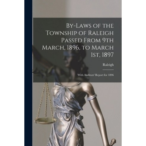 (영문도서) By-laws of the Township of Raleigh Passed From 9th March 1896 to March 1st 1897 [microform... Paperback, Legare Street Press, English, 9781014063359