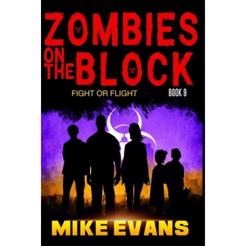 (영문도서) Zombies on The Block: Fight or Flight: An Epic Post-Apocalyptic Survival Thriller (Zombies on... Paperback, Independently Published, English, 9798521102273