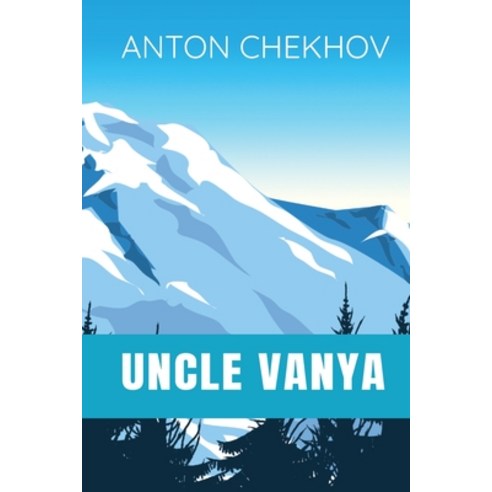 UNCLE VANYA Anton Chekhov: Classic Edition Paperback, Independently Published