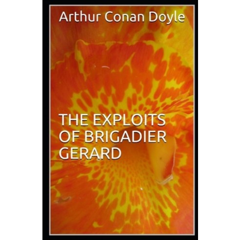 The Exploits of Brigadier Gerard Illustrated Paperback, Independently Published