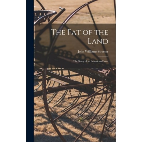 (영문도서) The Fat of the Land [microform]: the Story of an American Farm Hardcover, Legare Street Press, English, 9781015385320