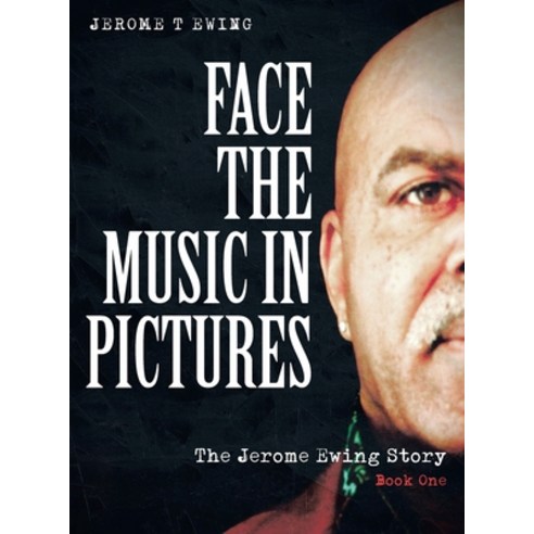 (영문도서) Face the Music in Pictures: The Jerome Ewing Story Book 1 Hardcover, Book Vine Press, English, 9781958128282