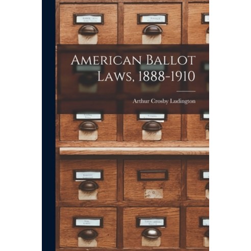 (영문도서) American Ballot Laws 1888-1910 Paperback, Legare Street Press, English, 9781016554282