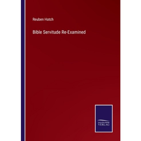 (영문도서) Bible Servitude Re-Examined Paperback, Salzwasser-Verlag, English, 9783375031701