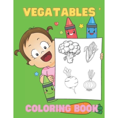 Vegetable Coloring Book: Vegetables & Fruit For Toddler & Baby Paperback,  Indep