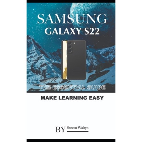 (영문도서) Samsung Galaxy S22: The Essential Guide. Make Learning Easy Paperback, Independently Published, English, 9798385923588