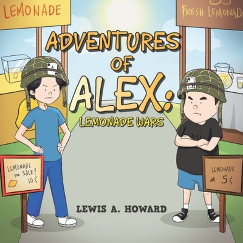 The Adventures of Alex: Lemonade Wars Paperback, Xlibris Us, English, 9781664167001