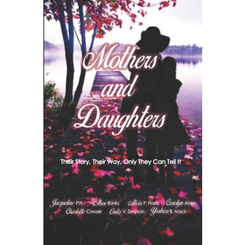 Mothers and Daughters: Their Story Their Way Only They Can Tell It Paperback, Smallstories, English, 9780578877761