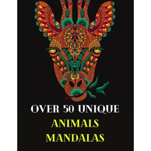 Over 50 Unique Animals Mandalas: Stress Relief And Relaxation Adult Coloring Book With Lions Dogs ... Paperback, Independently Published