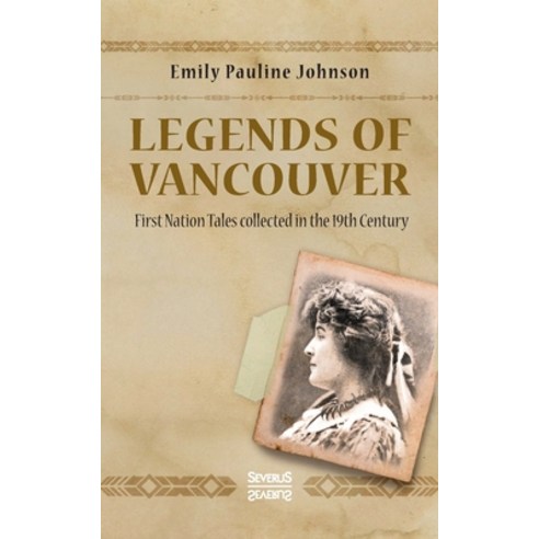 (영문도서) Legends of Vancouver: First Nation Tales collected in the 19th Century Paperback, Severus, English, 9783963453458