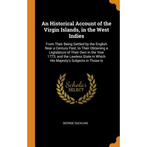(영문도서) An Historical Account of the Virgin Islands in the West Indies: From Their Being Settled by ... Hardcover, Franklin Classics, English, 9780342172702