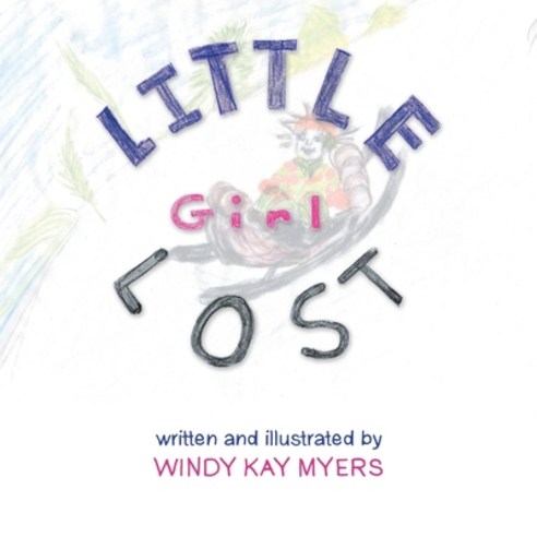 (영문도서) Little Girl Lost Paperback, Authorhouse, English, 9781665542210
