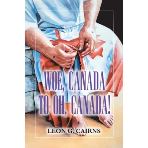 (영문도서) Woe Canada to Oh Canada!: A Course Correction Compass for the Body of Christ Paperback, Tellwell Talent, English, 9781779418166